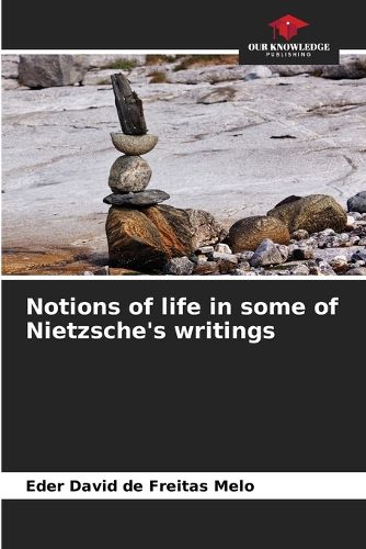 Cover image for Notions of life in some of Nietzsche's writings