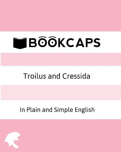 Cover image for Troilus and Cressida In Plain and Simple English (A Modern Translation and the Original Version)