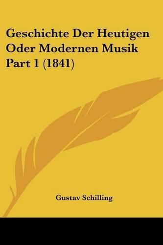 Cover image for Geschichte Der Heutigen Oder Modernen Musik Part 1 (1841)