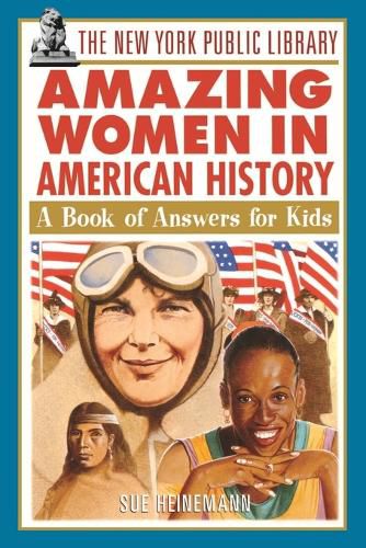 Cover image for The New York Public Library Amazing Women in American History: A Book of Answers for Kids