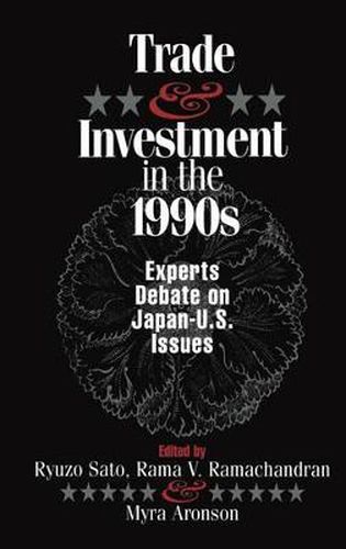 Cover image for Trade and Investment in the 1990s: Experts Debate Japan--U.S. Issues