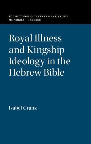 Cover image for Royal Illness and Kingship Ideology in the Hebrew Bible