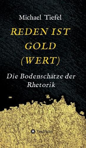 Cover image for Reden Ist Gold(wert): Die Bodenschatze der Rhetorik