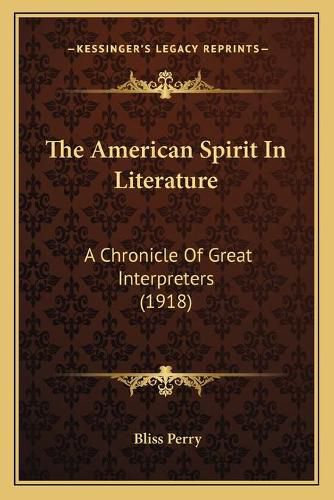 The American Spirit in Literature: A Chronicle of Great Interpreters (1918)