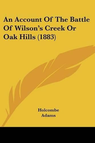 Cover image for An Account of the Battle of Wilson's Creek or Oak Hills (1883)