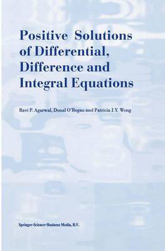 Cover image for Positive Solutions of Differential, Difference and Integral Equations