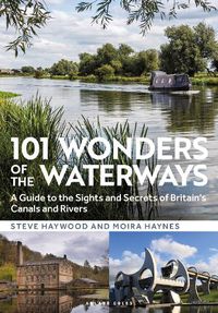 Cover image for 101 Wonders of the Waterways: A guide to the sights and secrets of Britain's canals and rivers