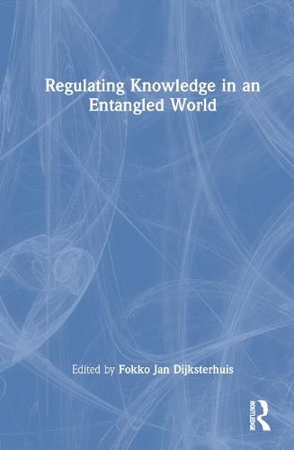 Cover image for Regulating Knowledge in an Entangled World