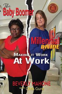 Cover image for The Baby Boomer Millennial Divide: Making It Work at Work