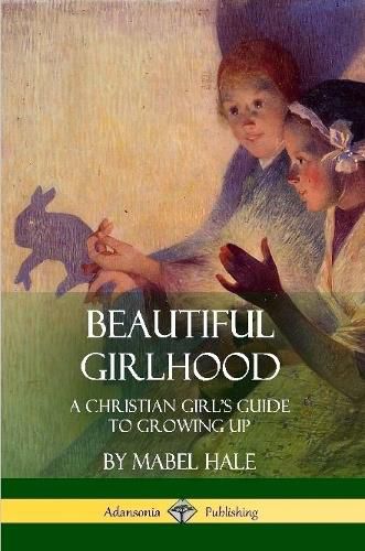 Cover image for Beautiful Girlhood