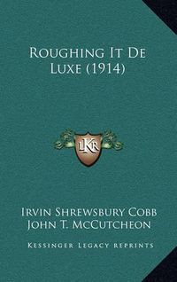 Cover image for Roughing It de Luxe (1914)