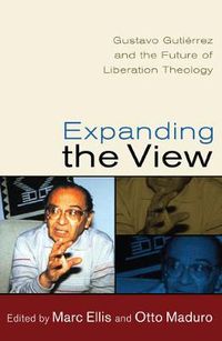 Cover image for Expanding the View: Gustavo Gutierrez and the Future of Liberation Theology