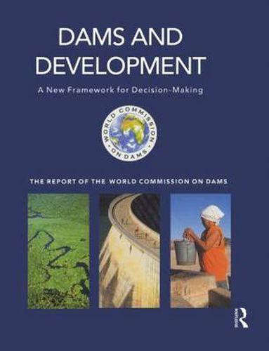 Cover image for Dams and Development: A New Framework for Decision-making - The Report of the World Commission on Dams