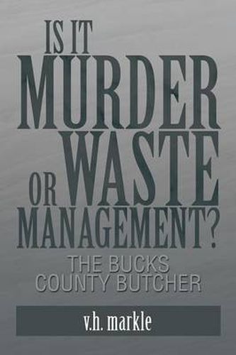 Cover image for Is It Murder or Waste Management?: The Bucks County Butcher