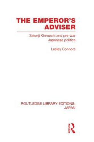 Cover image for The Emperor's Adviser: Saionji Kinmochi and Pre-War Japanese Politics