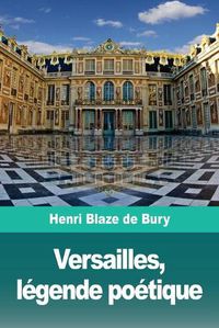 Cover image for Versailles, legende poetique