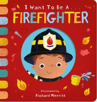 Cover image for I Want to be a Firefighter