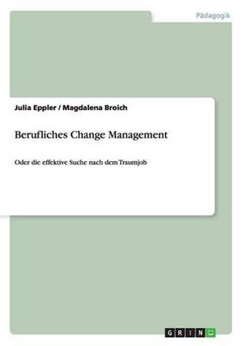 Cover image for Berufliches Change Management: Oder die effektive Suche nach dem Traumjob