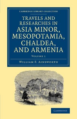 Cover image for Travels and Researches in Asia Minor, Mesopotamia, Chaldea, and Armenia