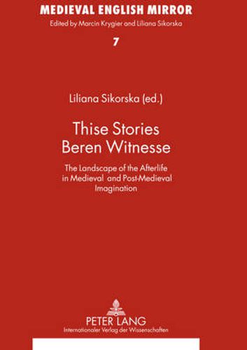 Cover image for Thise Stories Beren Witnesse: The Landscape of the Afterlife in Medieval and Post-Medieval Imagination