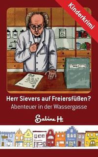 Cover image for Herr Sievers auf Freiersfussen?: Abenteuer in der Wassergasse