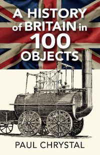 Cover image for A History of Britain in 100 Objects