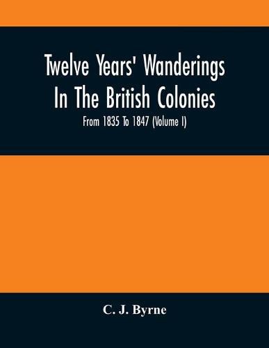 Cover image for Twelve Years' Wanderings In The British Colonies; From 1835 To 1847 (Volume I)