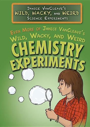 Cover image for Even More of Janice Vancleave's Wild, Wacky, and Weird Chemistry Experiments