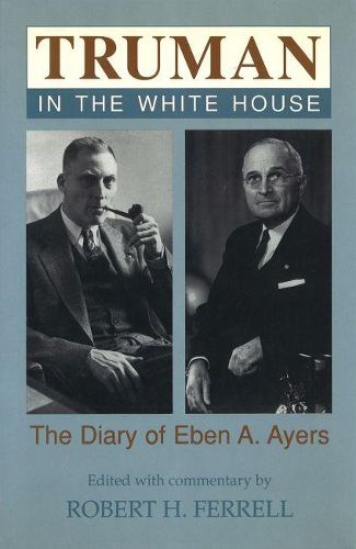 Cover image for Truman in the White House: The Diary of Eben A. Ayers