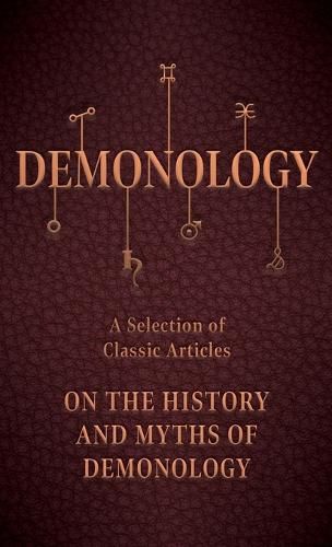 Cover image for Demonology - A Selection of Classic Articles on the History and Myths of Demonology