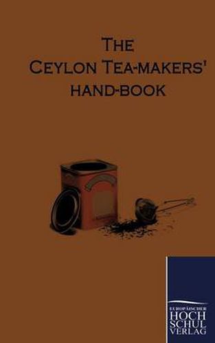 Cover image for The Ceylon Tea-Makers Hand-Book