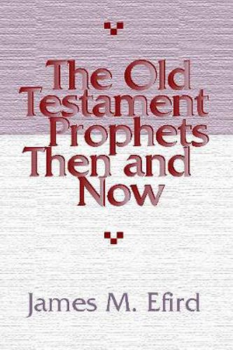 The Old Testament Prophets Then and Now