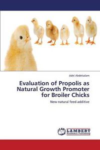 Cover image for Evaluation of Propolis as Natural Growth Promoter for Broiler Chicks