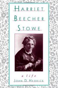 Cover image for Harriet Beecher Stowe: A Life