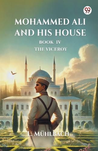 Cover image for Mohammed Ali and His House Book Iv the Viceroy
