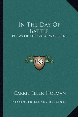 Cover image for In the Day of Battle: Poems of the Great War (1918)