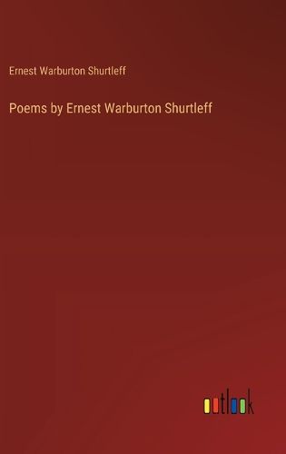 Poems by Ernest Warburton Shurtleff