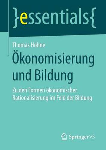 Cover image for OEkonomisierung und Bildung: Zu den Formen oekonomischer Rationalisierung im Feld der Bildung