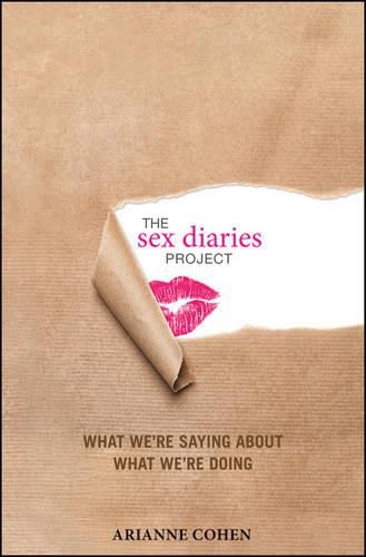 Cover image for The Sex Diaries Project: What We're Saying About What We're Doing