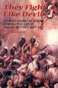 Cover image for They Fight Like Devils: Stories from Lucknow During the Great Indian Mutiny, 1857-58