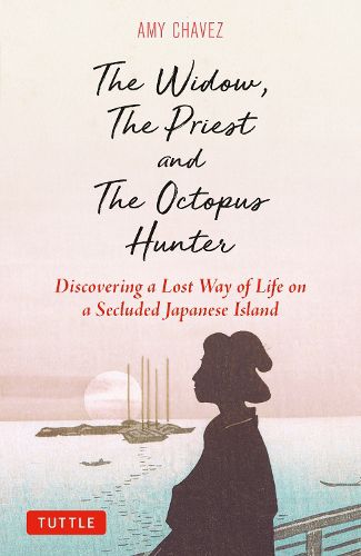 The Widow, The Priest and The Octopus Hunter: Discovering a Lost Way of Life on a Secluded Japanese Island