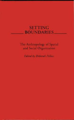 Cover image for Setting Boundaries: The Anthropology of Spatial and Social Organization