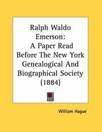 Cover image for Ralph Waldo Emerson: A Paper Read Before the New York Genealogical and Biographical Society (1884)