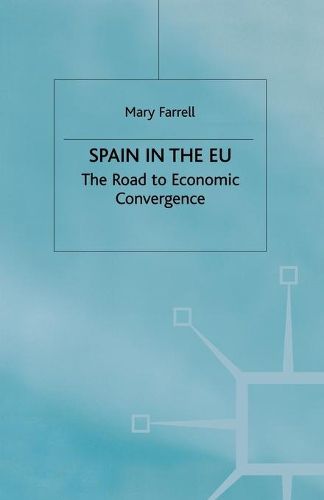 Cover image for Spain in the E.U. The Road to Economic Convergenc: The Road to Economic Convergence