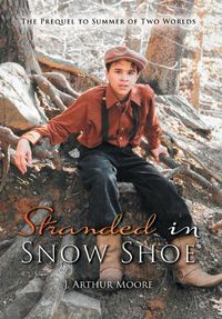 Cover image for Stranded in Snow Shoe: The Prequel to Summer of Two Worlds