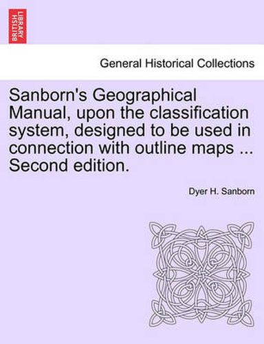 Cover image for Sanborn's Geographical Manual, Upon the Classification System, Designed to Be Used in Connection with Outline Maps ... Second Edition.