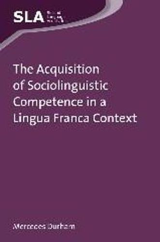 Cover image for The Acquisition of Sociolinguistic Competence in a Lingua Franca Context