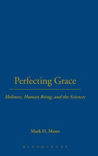 Cover image for Perfecting Grace: Holiness, Human Being, and the Sciences