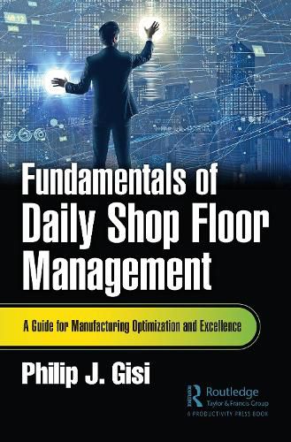 Cover image for Fundamentals of Daily Shop Floor Management: A Guide for Manufacturing Optimization and Excellence