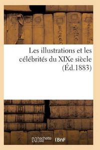 Cover image for Les Illustrations Et Les Celebrites Du Xixe Siecle. Cinquieme Serie